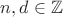$n,d \in \mathbb{Z}$