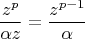 $$ \frac{z^p}{\alpha z}=\frac{z^{p-1}}{\alpha}$$