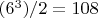 $(6^3)/2=108$