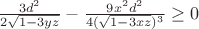 $\frac{3d^2}{2\sqrt{1-3yz}}-\frac{9x^2 d^2}{4(\sqrt{1-3xz})^3} \ge 0$