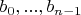 $b_0, ..., b_{n-1}$