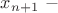 $x_{n+1}\ -$