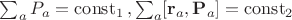 $\sum_a P_a= \operatorname{const} _1\, ,\sum_a [\mathbf{r}_a,\mathbf{P}_a]= \operatorname{const} _2\,$
