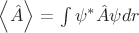 $\left\langle \hat{A} \right\rangle$ = \int\limits_{}^{}\psi^* \hat{A} \psi dr$$