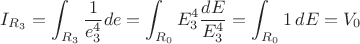 $$ I_{R_3} = \int_{R_3} \frac{1}{e_3^4} de = \int_{R_0} E_3^4 \frac{dE}{E_3^4} = \int_{R_0} 1 \, dE = V_0 $$