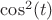 $\cos^2(t)$