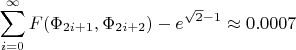 $$\sum_{i=0}^{\infty}F(\Phi_{2i+1},\Phi_{2i+2})-e^{\sqrt{2}-1}\approx0.0007$$