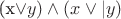 (x\vee y)\wedge(x\vee |y)