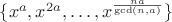 $\{x^a, x^{2a}, &hellip;, x^{\frac{na}{\gcd(n,a)}}\}$
