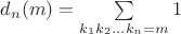 $d_n(m)=\sum\limits_{k_1k_2...k_n=m}1$