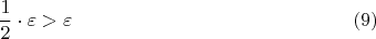 $$\frac 1 2 \cdot \varepsilon > \varepsilon\eqno{(9)}$$