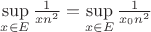$\[\mathop {\sup }\limits_{x \in E} \frac{1}{{x{n^2}}}=\mathop {\sup }\limits_{x \in E} \frac{1}{{x_0{n^2}}}\]$