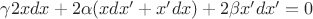 $\gamma 2 x dx + 2 \alpha ( x dx'+ x' dx ) + 2 \beta  x' d x' = 0 $