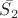 $\bar{S_2}$