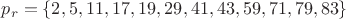 $p_r=\{2,5,11,17,19,29,41,43,59,71,79,83\}$