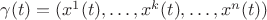 $\gamma(t)=(x^1(t),&hellip;,x^k(t),&hellip;,x^n(t))$