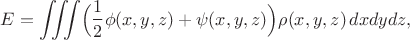 $$
E=\iiint \Bigl(\frac{1}{2}\phi(x,y,z)+\psi(x,y,z)\Bigr)\rho(x,y,z)\,dxdydz,
$$