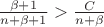 $\frac{\beta+1}{n+\beta+1}>\frac{C}{n+\beta}$