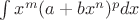 $\int x^m(a+bx^n)^p dx$