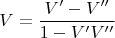 $$V= \frac{V'-V''}{1-V'V'' }$$