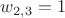 $w_{2,3}=1$