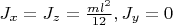 $J_x=J_z=\frac{ml^2}{12}, J_y=0$