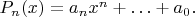 $P_n(x)=a_n x^n+\ldots+a_0.$