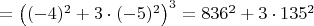 $=\left((-4)^2+3\cdot(-5)^2\right)^3=836^2+3\cdot135^2$