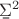 $ \b \Sigma^2$