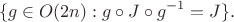 $$\{g \in O(2n): g\circ J \circ g^{-1} = J\}.$$