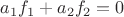 $a_1 f_1 + a_2 f_2 = 0$