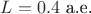 $L=0.4\text{~а.е.}$