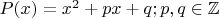 $P(x)=x^2+px+q;  p,q\in\mathbb{Z}$