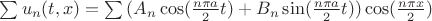 $\sum{u_{n}(t, x)=\sum{ (A_{n}\cos(\frac{n \pi a}{2} t)+ B_{n}\sin(\frac{n \pi a}{2} t)}) }\cos(\frac{n \pi x}{2})$