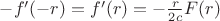 $- f'(-r) = f'(r) = - \frac {r}{2c}}F(r)$