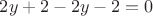 $2y+2-2y-2=0$