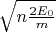 $\sqrt{n \frac{2 E_0}{m}}$