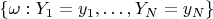 $\{\omega: Y_1 = y_1, \dots, Y_N = y_N \}$