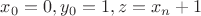 $x_0=0,y_0=1,z=x_n+1$