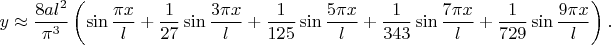 $$y\approx\frac{8al^2}{\pi^3}\left(\sin\frac{\pi x}l+\frac 1{27}\sin\frac{3\pi x}l+\frac 1{125}\sin\frac{5\pi x}l+\frac 1{343}\sin\frac{7\pi x}l+\frac 1{729}\sin\frac{9\pi x}l\right).$$