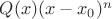 $Q(x)\nequiv(x-x_0)^n$