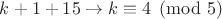 $k+1+15 \to k \equiv 4 \pmod 5$