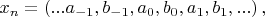 $x_n=\left (...a_{-1},b_{-1},a_0,b_0,a_1,b_1,...\right ),$