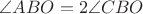 $\angle ABO = 2 \angle CBO$