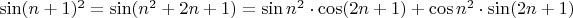 $\sin(n+1)^2=\sin(n^2+2n+1)=\sin n^2 \cdot \cos(2n+1)+\cos n^2 \cdot \sin(2n+1)$