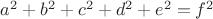 $a^2+b^2+c^2+d^2+e^2 = f^2$