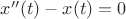 $x''(t)-x(t)=0$