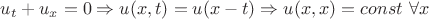 $u_t + u_x = 0 \Rightarrow u(x,t) = u(x - t) \Rightarrow u(x,x)  = const \ \forall x$