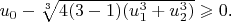 $u_0-\sqrt[3]{4(3-1)(u_1^3+u_2^3)}\geqslant0$.