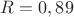 $R=0,89$